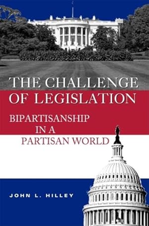 Imagen del vendedor de Challenge of Legislation : Bipartisanship in a Partisan World a la venta por GreatBookPrices