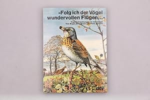 Seller image for FOLG ICH DER VGEL WUNDERVOLLEN FLGEN . Vogelbetrachtungen im Jahreslauf for sale by INFINIBU KG