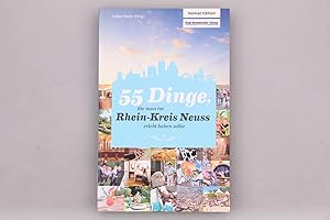 Bild des Verkufers fr 55 DINGE, DIE MAN IM RHEIN-KREIS NEUSS ERLEBT HABEN SOLLTE. zum Verkauf von INFINIBU KG