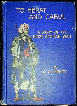 To the Heart of Cabul: a story of the first Afghan War