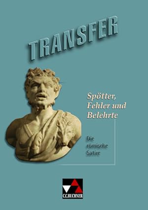 Transfer. Die Lateinlektüre / Spötter, Fehler und Belehrte Die römische Satire