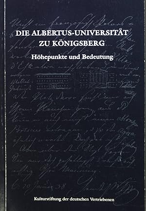 Bild des Verkufers fr Die Albertus-Universitt zu Knigsberg : Hhepunkte und Bedeutung ; Vortrge aus Anlass der 450. Wiederkehr ihrer Grndung. zum Verkauf von books4less (Versandantiquariat Petra Gros GmbH & Co. KG)