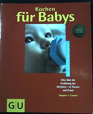 Bild des Verkufers fr Kochen fr Babys : alles ber die Ernhrung der Kleinsten - in Theorie und Praxis. GU-KchenRatgeber zum Verkauf von books4less (Versandantiquariat Petra Gros GmbH & Co. KG)