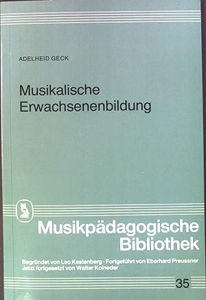 Bild des Verkufers fr Musikalische Erwachsenenbildung. Bd. 35. Musikpdagogische Bibliothek ; zum Verkauf von books4less (Versandantiquariat Petra Gros GmbH & Co. KG)