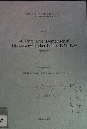 Seller image for 40 Jahre Arbeitsgemeinschaft Donauschwbischer Lehrer 1947 - 1987 : Festschrift. Donauschwbisches Archiv / Reihe 1 / Schriftenreihe der ADL ; Bd. 12 for sale by books4less (Versandantiquariat Petra Gros GmbH & Co. KG)