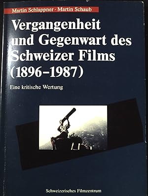 Seller image for Vergangenheit und Gegenwart des Schweizer Films (1896 bis 1987) : eine kritische Wertung. for sale by books4less (Versandantiquariat Petra Gros GmbH & Co. KG)