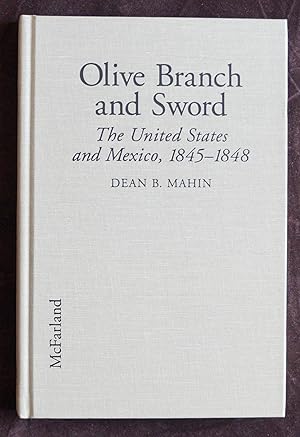 Seller image for Olive Branch and Sword. The United States and Mexico, 1845-1848 for sale by David M. Herr