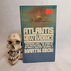 Atlantis: The New Evidence Paradise Lost, The Home of Our Ancestors, or a Myth of Man's Deepest D...