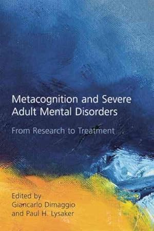 Imagen del vendedor de Metacognition and Severe Adult Mental Disorders : From Research to Treatment a la venta por GreatBookPrices