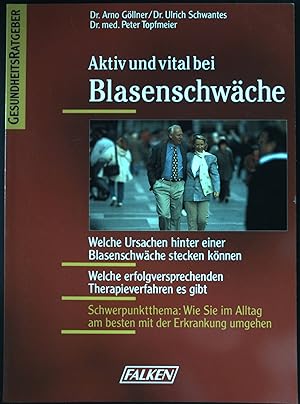 Imagen del vendedor de Aktiv und vital bei Blasenschwche : welche Ursachen hinter einer Blasenschwche stecken knnen ; welche erfolgversprechenden Therapieverfahren es gibt ; Schwerpunktthema: Wie Sie im Alltag am besten mit der Erkrankung umgehen. GesundheitsRatgeber a la venta por books4less (Versandantiquariat Petra Gros GmbH & Co. KG)