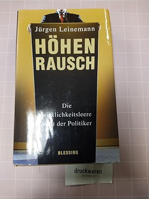 Seller image for Hhenrausch. Die wirklichkeitsleere Welt der Politiker. for sale by Druckwaren Antiquariat
