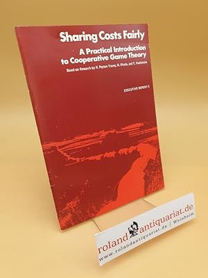 Bild des Verkufers fr Sharing costs fairly ; A practical introduction to cooperative game theory ; Executive report 5 zum Verkauf von Roland Antiquariat UG haftungsbeschrnkt