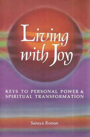 Seller image for Living With Joy: Keys to Personal Power & Spiritual Transformation for sale by Leura Books
