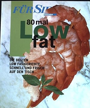 Bild des Verkufers fr 80mal Low fat : die besten Low-fat-Gerichte, schnell und frisch auf den Tisch. Fr Sie : Kochen zum Verkauf von books4less (Versandantiquariat Petra Gros GmbH & Co. KG)