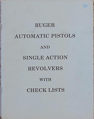 Seller image for Ruger Automatic Pistols and Single Action Revolvers with Check Lists for sale by John Simmer Gun Books +