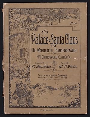 The Palace of Santa Claus and His Wonderful Transformation: A Christmas Cantata