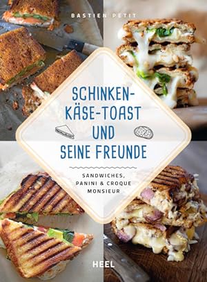 Schinken-Käse-Toast und seine Freunde Sandwiches, Panini & Croque Monsieur