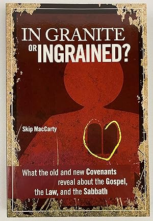In Granite or Ingrained? What the Old and New Covenants Reveal about the Gospel, the Law, and the...