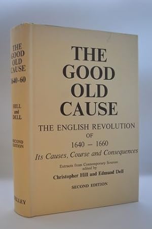 Immagine del venditore per The Good Old Cause;: The English Revolution of 1640-1660, Its Causes, Course, and Consequences. Extracts from Contemporary Sources (Reprints of economic classics) venduto da Lavendier Books