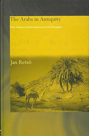 Bild des Verkufers fr The Arabs in Antiquity: Their History from the Assyrians to the Umayyads zum Verkauf von The Isseido Booksellers, ABAJ, ILAB