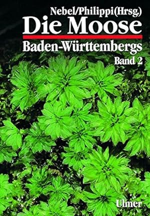 Die Moose Baden-Württembergs; Teil: Bd. 2., Spezieller Teil (Bryophytina II, Schistostegales bis ...
