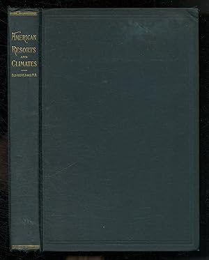 Imagen del vendedor de American Resorts; with Notes Upon Their Climate a la venta por Between the Covers-Rare Books, Inc. ABAA