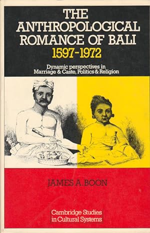 Bild des Verkufers fr The Anthropological Romance of Bali 1597-1972. Dynamic Perspectives in Marriage and Caste, Politics and Religion. zum Verkauf von Asia Bookroom ANZAAB/ILAB
