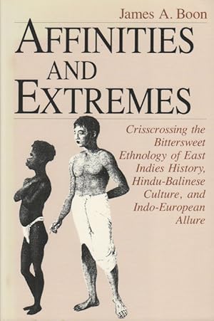 Immagine del venditore per Affinities and Extremes. Crisscrossing the Bittersweet Ethnology of East Indies History, Hindu-Balinese Culture and Indo-European Allure. venduto da Asia Bookroom ANZAAB/ILAB