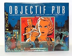 Imagen del vendedor de Objectif pub. La bande dessine et la publicit, hier et aujourd'hui. a la venta por La Bergerie