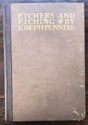 ETCHERS AND ETCHING. Chapters in the History of the Art Together with Technical Explanations of M...