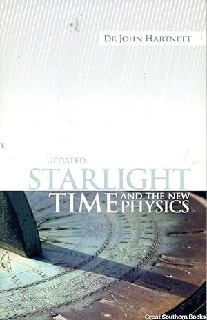 Seller image for Starlight, Time and the New Physics: How We Can See Starlight in Our Young Universe for sale by Great Southern Books