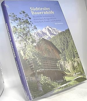 Südtiroler Bauernhöfe : bäuerliche Architektur im Vintschgau, Burggrafenamt, Unterland, Eisack- u...