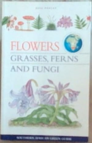 Image du vendeur pour Flowers, Grasses, Ferns and Fungi (Southern African Green Guide) mis en vente par Chapter 1