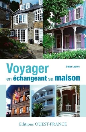 Bild des Verkufers fr Voyager en ?changeant sa maison - Didier Leclerc zum Verkauf von Book Hmisphres
