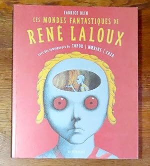 Les mondes fantastiques de René Laloux. Avec des témoignages de Topor, Moebius, Caza.
