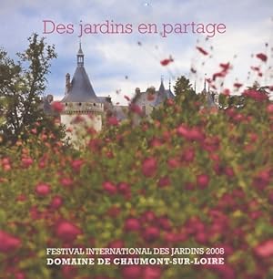 Image du vendeur pour Des jardins en partage. Festival international des jardins 2008 domaine de Chaumont-sur-Loire - Chantal Colleu-Dumond mis en vente par Book Hmisphres