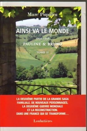 Seller image for Ainsi va le monde Tome II : 1939-1958 Pauline et Bruno - Pupulin Marc for sale by Book Hmisphres