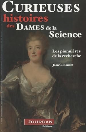 Curieuses histoires des dames de la science - Jean C. Baudet