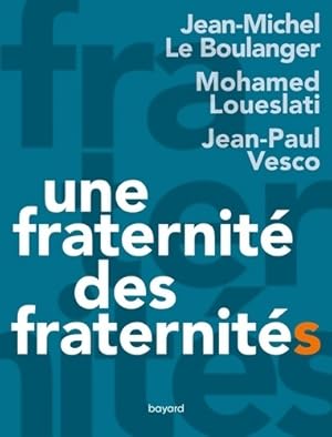 Une fraternit  des fraternit s - Jean-Michel Le Boulanger