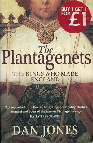 The plantagenets. The kings who made England - Dan Jones