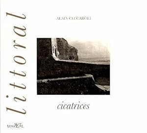 Bild des Verkufers fr Littoral : Cicatrices - Alain Ceccaroli zum Verkauf von Book Hmisphres