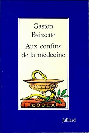 Seller image for Aux confins de la m?decine - Gaston Baissette for sale by Book Hmisphres