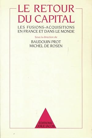 Image du vendeur pour Le retour du capital : Les fusions-acquisitions en France et dans le monde - Baudouin Prot mis en vente par Book Hmisphres