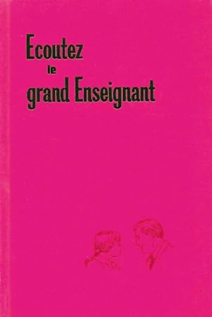 Ecoutez le grand enseignant - Collectif