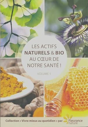Seller image for Les actifs naturels & bio au coeur de notre sant? Tome I - Thierry Casseville for sale by Book Hmisphres