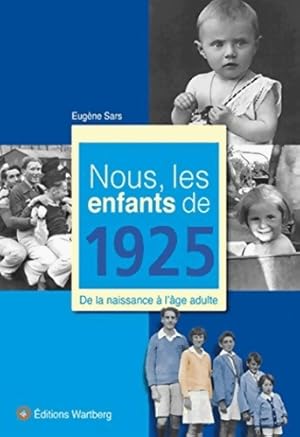 Image du vendeur pour Nous les enfants de 1925. De la naissance ? l'?ge adulte - Eug?ne Sars mis en vente par Book Hmisphres