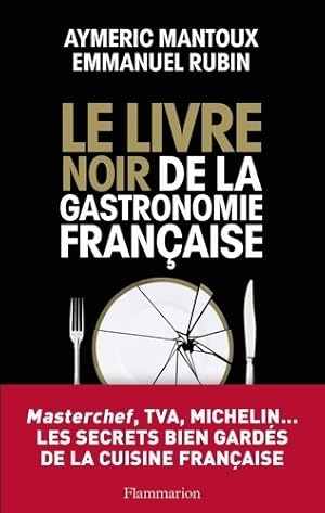 Image du vendeur pour Le livre noir de la gastronomie fran?aise - Emmanuel Rubin mis en vente par Book Hmisphres