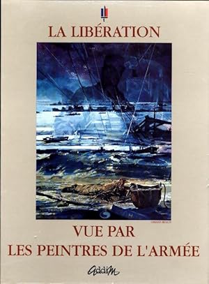 La libération vue par les peintres de l'armée - Collectif