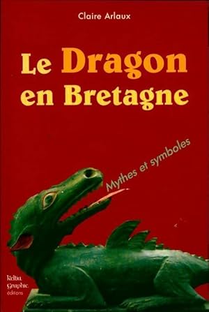 Seller image for Le dragon en Bretagne - Claire Arlaux for sale by Book Hmisphres