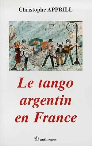 Le tango argentin en France - Christophe Apprill